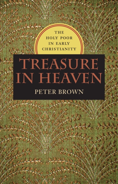 Treasure in Heaven : The Holy Poor in Early Christianity, EPUB eBook