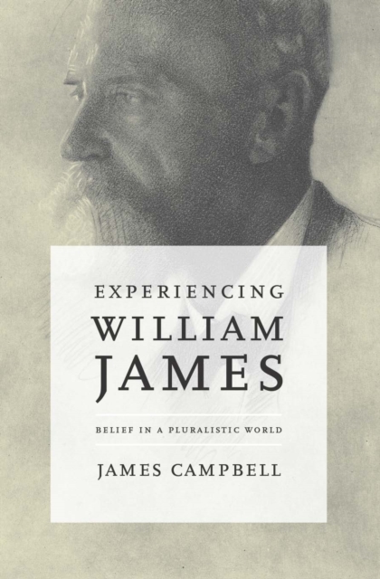 Experiencing William James : Belief in a Pluralistic World, EPUB eBook
