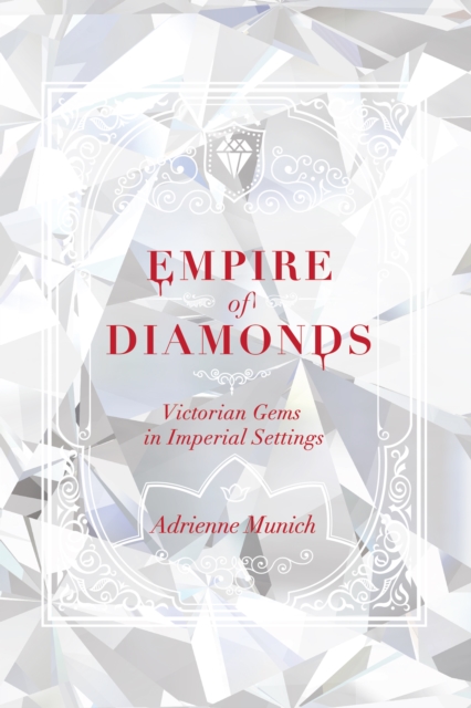 Empire of Diamonds : Victorian Gems in Imperial Settings, EPUB eBook