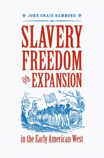 Slavery, Freedom, and Expansion in the Early American West, EPUB eBook