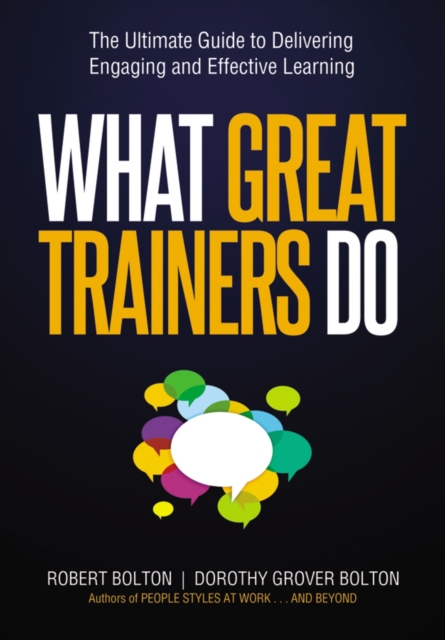 What Great Trainers Do : The Ultimate Guide to Delivering Engaging and Effective Learning, EPUB eBook
