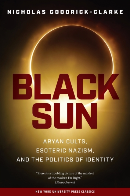 Black Sun : Aryan Cults, Esoteric Nazism, and the Politics of Identity, Paperback / softback Book