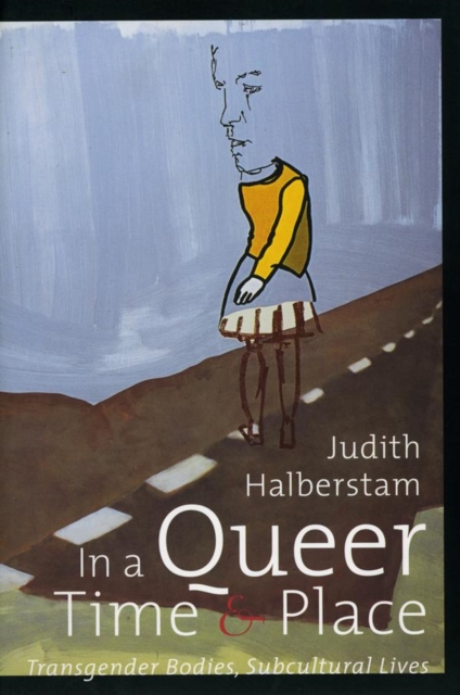 In a Queer Time and Place : Transgender Bodies, Subcultural Lives, Paperback / softback Book