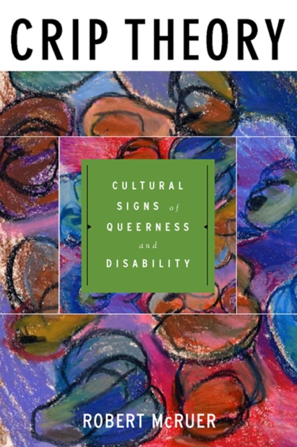 Crip Theory : Cultural Signs of Queerness and Disability, Paperback / softback Book