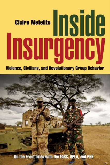Inside Insurgency : Violence, Civilians, and Revolutionary Group Behavior, EPUB eBook
