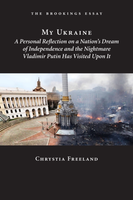 My Ukraine : A Personal Reflection on a Nation's Independence and the Nightmare Vladimir Putin Has Visited Upon It, EPUB eBook