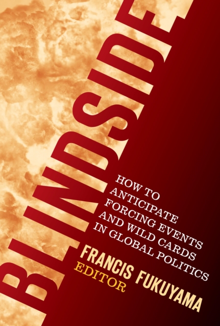 Blindside : How to Anticipate Forcing Events and Wild Cards in Global Politics, EPUB eBook