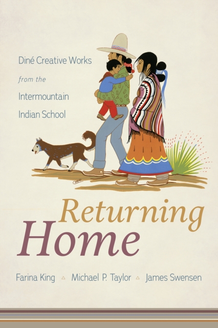 Returning Home : Dine Creative Works from the Intermountain Indian School, PDF eBook