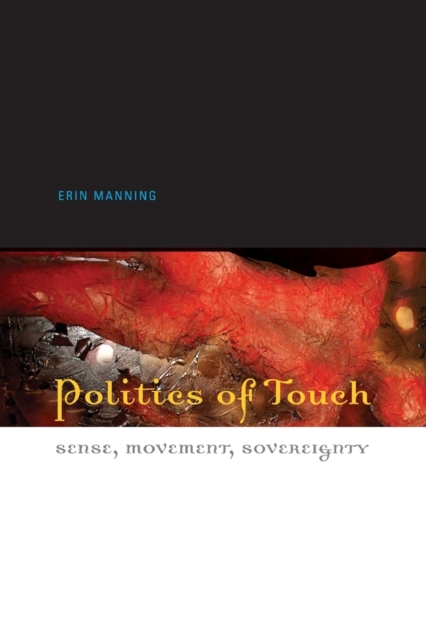 Politics of Touch : Sense, Movement, Sovereignty, Paperback / softback Book
