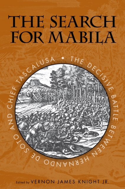 The Search for Mabila : The Decisive Battle between Hernando de Soto and Chief Tascalusa, EPUB eBook