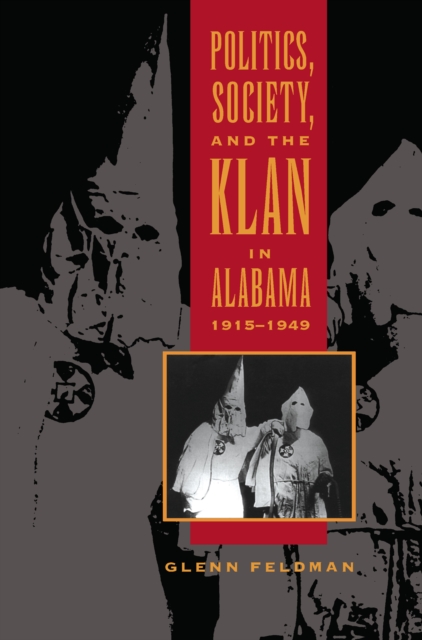 Politics, Society, and the Klan in Alabama, 1915-1949, EPUB eBook