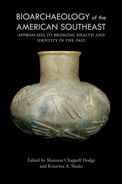 Bioarchaeology of the American Southeast : Approaches to Bridging Health and Identity in the Past, EPUB eBook