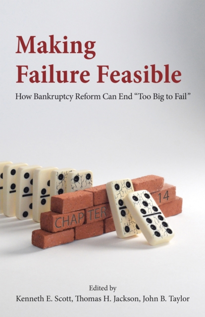 Making Failure Feasible : How Bankruptcy Reform Can End Too Big to Fail, EPUB eBook
