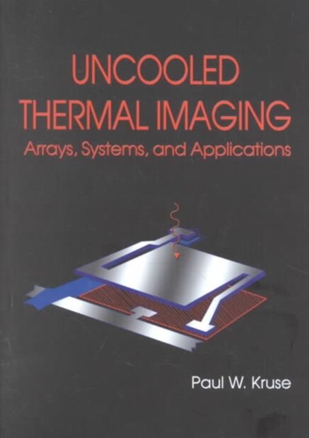 Uncooled Thermal Imaging Arrays, Systems and Applications, Paperback / softback Book