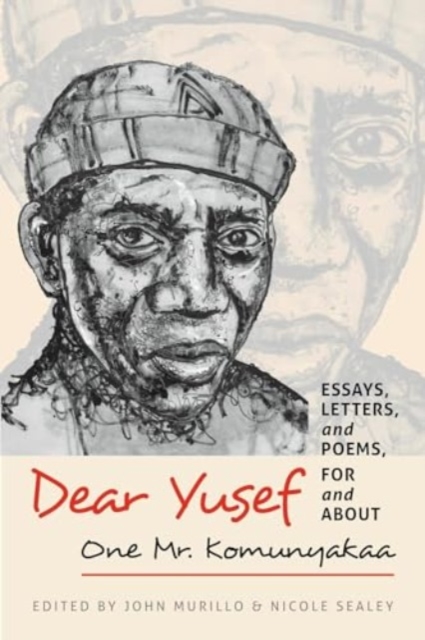 Dear Yusef : Essays, Letters, and Poems, for and about One Mr. Komunyakaa, Hardback Book