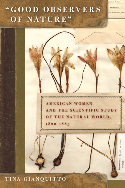 Good Observers of Nature : American Women and the Scientific Study of the Natural World, 1820-1885, PDF eBook