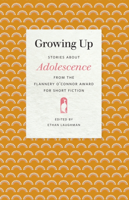 Growing Up : Stories about Adolescence from the Flannery O'Connor Award for Short Fiction, PDF eBook