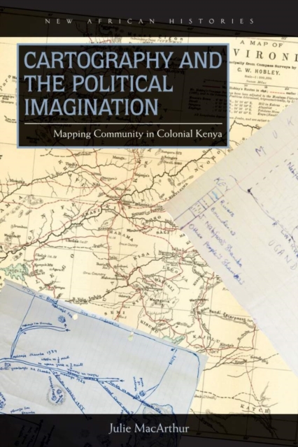 Cartography and the Political Imagination : Mapping Community in Colonial Kenya, EPUB eBook