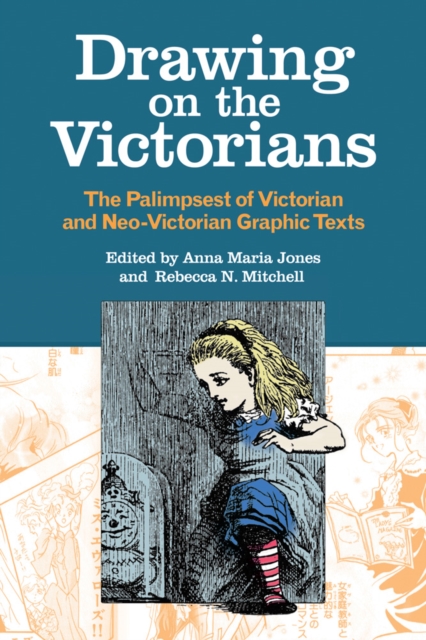 Drawing on the Victorians : The Palimpsest of Victorian and Neo-Victorian Graphic Texts, EPUB eBook