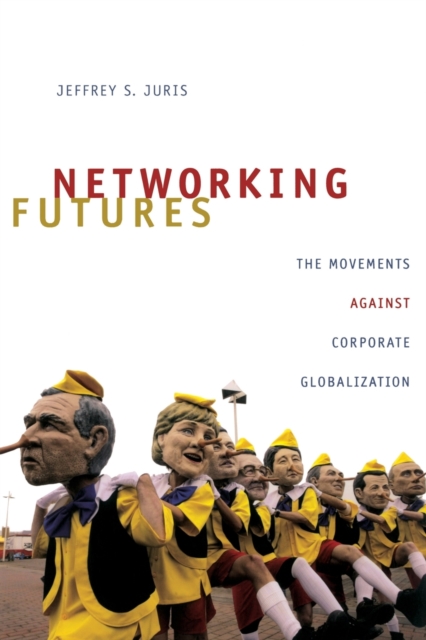 Networking Futures : The Movements against Corporate Globalization, Paperback / softback Book