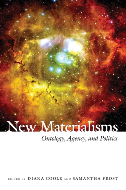 New Materialisms : Ontology, Agency, and Politics, Paperback / softback Book