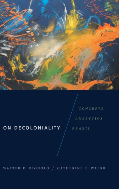 On Decoloniality : Concepts, Analytics, Praxis, Hardback Book
