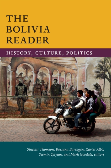The Bolivia Reader : History, Culture, Politics, PDF eBook