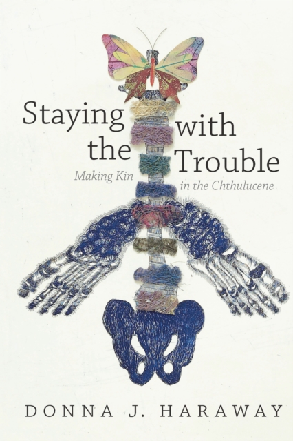 Staying with the Trouble : Making Kin in the Chthulucene, PDF eBook