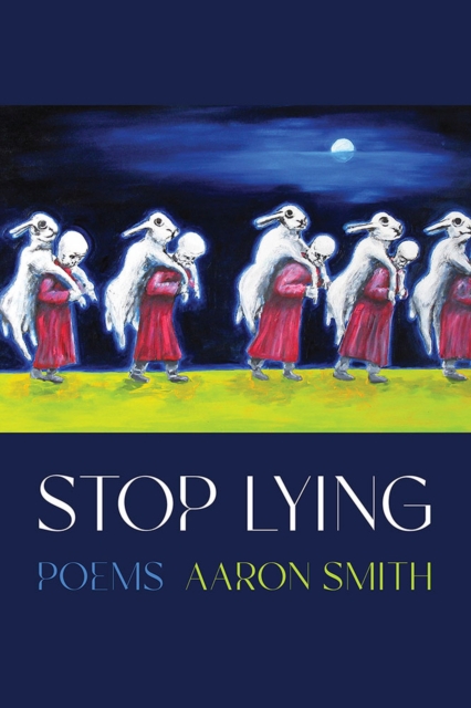 Stop Lying : Poems, Paperback / softback Book