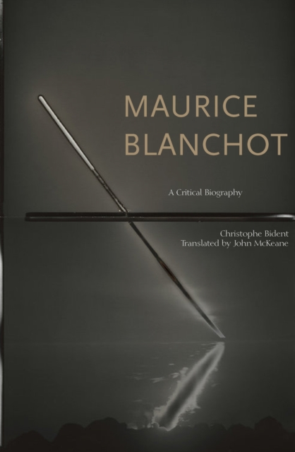 Maurice Blanchot : A Critical Biography, PDF eBook