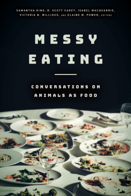 Messy Eating : Conversations on Animals as Food, EPUB eBook
