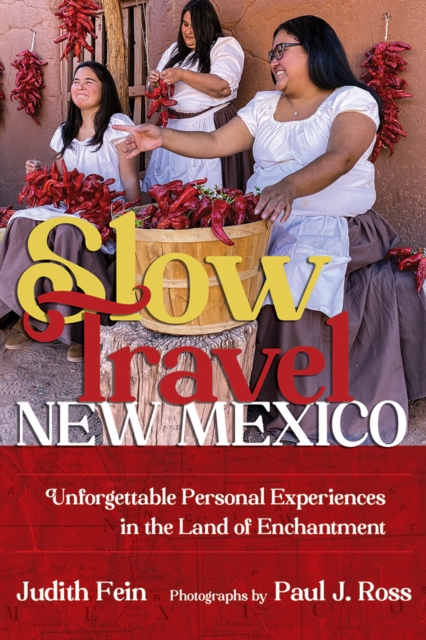 Slow Travel New Mexico : Unforgettable Personal Experiences in the Land of Enchantment, EPUB eBook