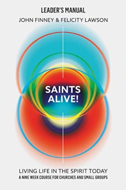 Saints Alive! Leaders Manual : Living Life in the Spirit Today, Spiral bound Book