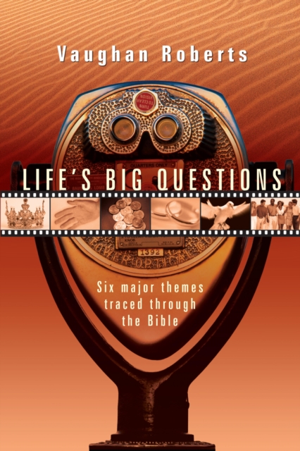 Life's Big Questions : Six Major Themes Traced Through the Bible, EPUB eBook