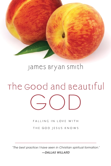 The Good and Beautiful God : Falling in Love with the God Jesus Knows, EPUB eBook