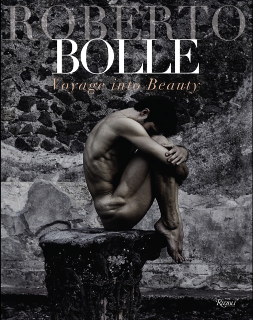 Roberto Bolle : Voyage Into Beauty, Hardback Book
