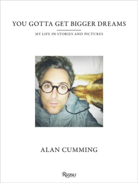 You Gotta Get Bigger Dreams : My Life in Stories and Pictures, Hardback Book