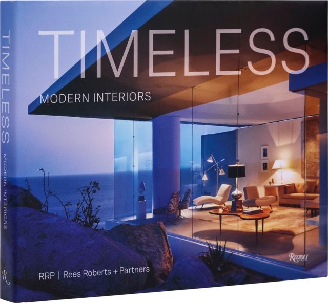 Timeless Modern Interiors : RRP / Rees Roberts + Partners, Hardback Book