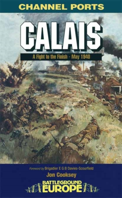 Calais: 30 Brigade's Defiant Defence May 1940, Paperback / softback Book