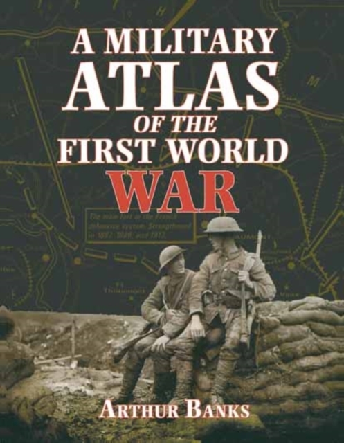 A Military Atlas of the First World War, Paperback / softback Book