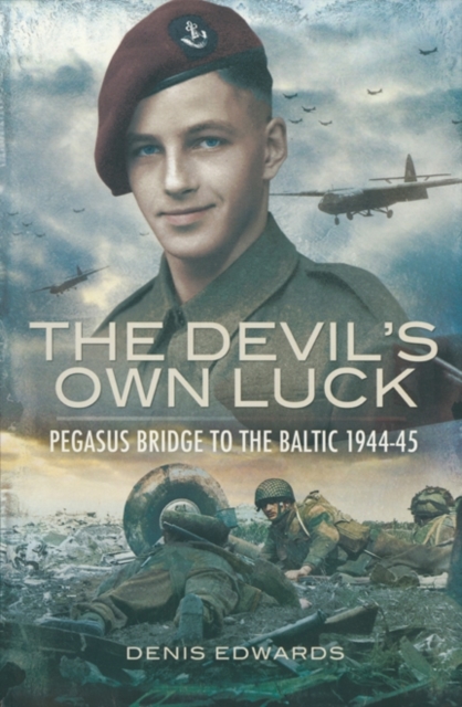 Devil's Own Luck, The: Pegasus Bridge to the Baltic 1944-45, Paperback / softback Book