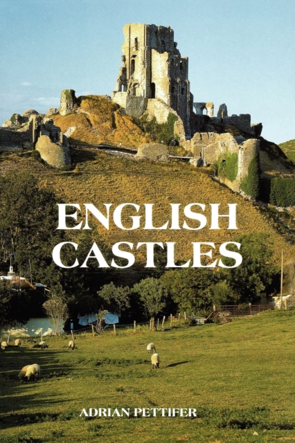 English Castles : A Guide by Counties, Paperback / softback Book