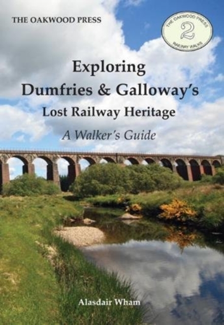 Exploring Dumfries & Galloway's Lost Railway Heritage : A Walker's Guide, Paperback / softback Book