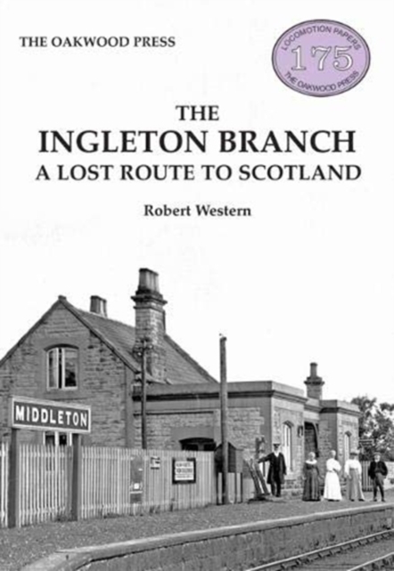 The Ingleton Branch : A Lost Route to Scotland, Paperback / softback Book
