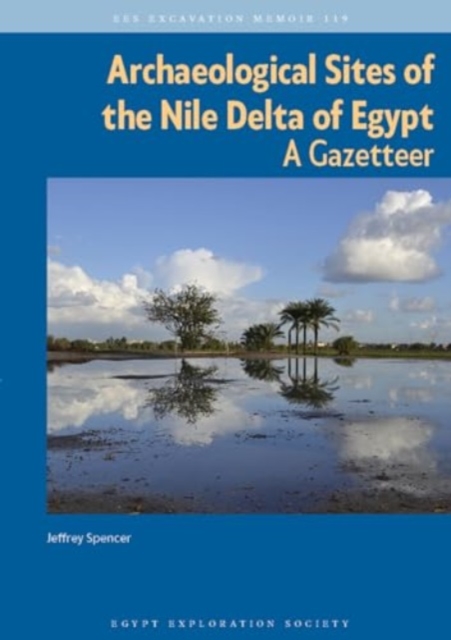 Archaeological Sites of the Nile Delta of Egypt : A Gazetteer, Paperback / softback Book