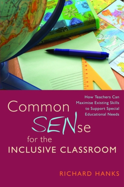Common SENse for the Inclusive Classroom : How Teachers Can Maximise Existing Skills to Support Special Educational Needs, EPUB eBook