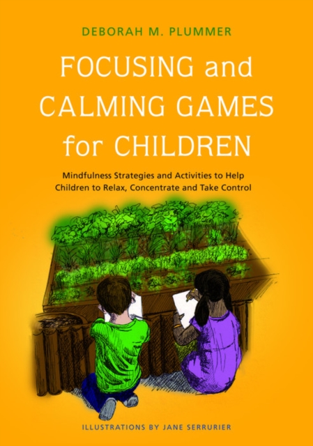 Focusing and Calming Games for Children : Mindfulness Strategies and Activities to Help Children to Relax, Concentrate and Take Control, EPUB eBook