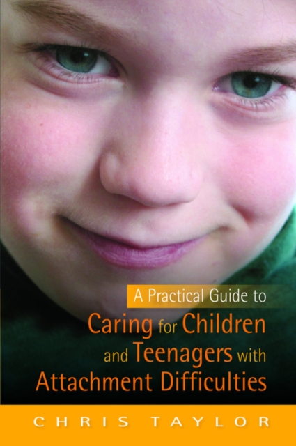 A Practical Guide to Caring for Children and Teenagers with Attachment Difficulties, EPUB eBook