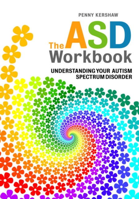 The ASD Workbook : Understanding Your Autism Spectrum Disorder, PDF eBook