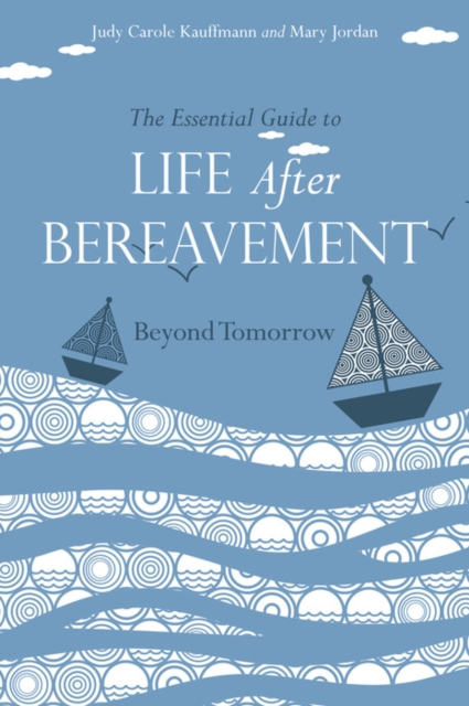 The Essential Guide to Life After Bereavement : Beyond Tomorrow, EPUB eBook